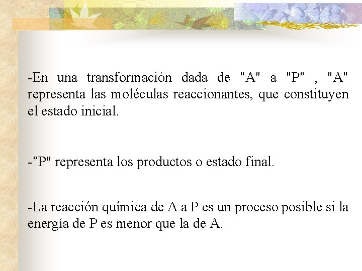 -En una transformación dada de "A" a "P" , "A" representa las moléculas reaccionantes,