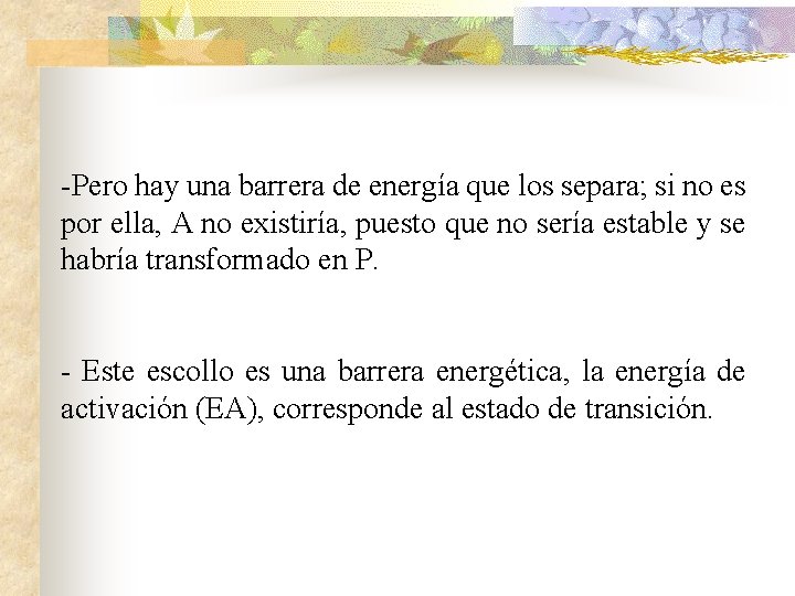 -Pero hay una barrera de energía que los separa; si no es por ella,