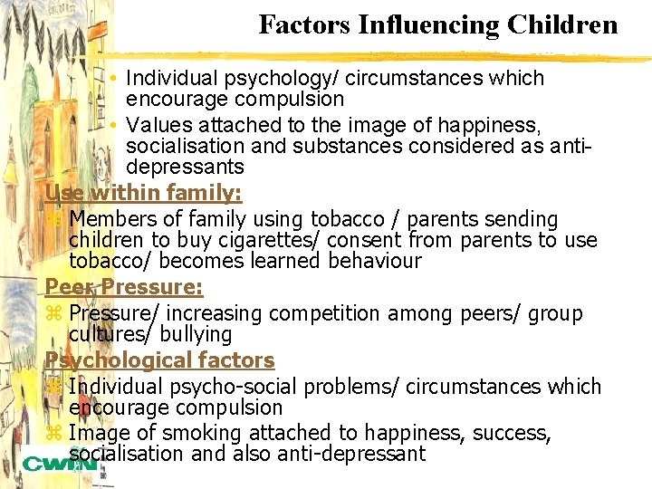 Factors Influencing Children • Individual psychology/ circumstances which encourage compulsion • Values attached to