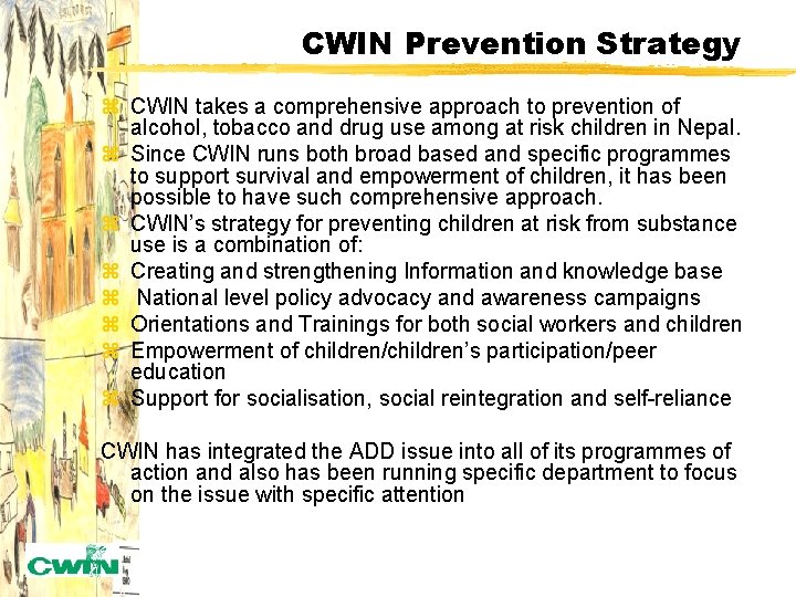 CWIN Prevention Strategy z CWIN takes a comprehensive approach to prevention of alcohol, tobacco