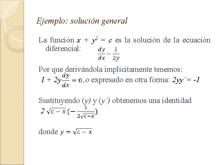  Ejemplo: solución general La función x + y 2 = c es la