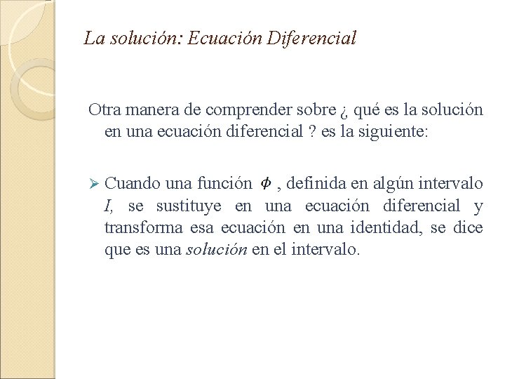 La solución: Ecuación Diferencial Otra manera de comprender sobre ¿ qué es la solución