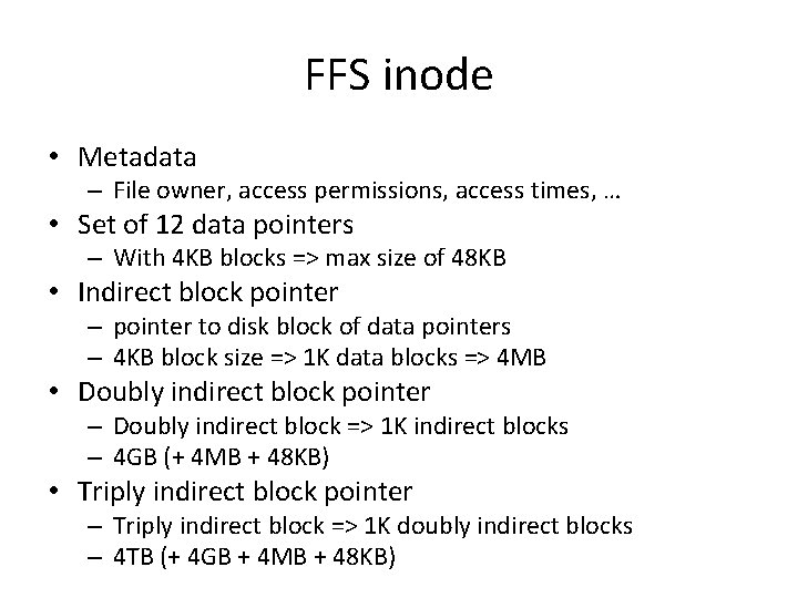 FFS inode • Metadata – File owner, access permissions, access times, … • Set