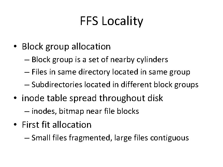 FFS Locality • Block group allocation – Block group is a set of nearby