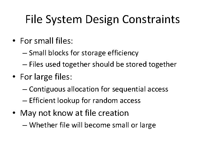 File System Design Constraints • For small files: – Small blocks for storage efficiency