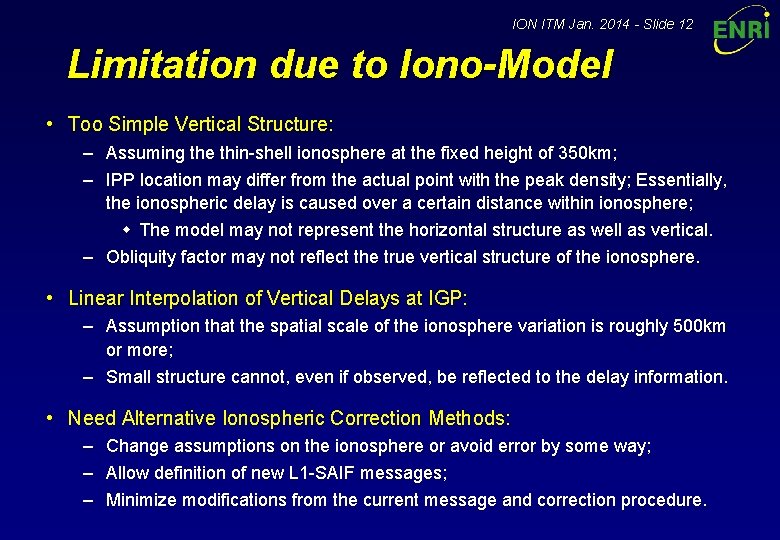 ION ITM Jan. 2014 - Slide 12 Limitation due to Iono-Model • Too Simple