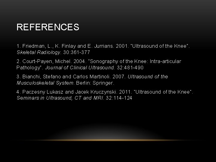 REFERENCES 1. Friedman, L. , K. Finlay and E. Jurrians. 2001. “Ultrasound of the