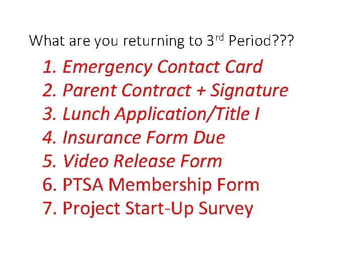 What are you returning to 3 rd Period? ? ? 1. Emergency Contact Card