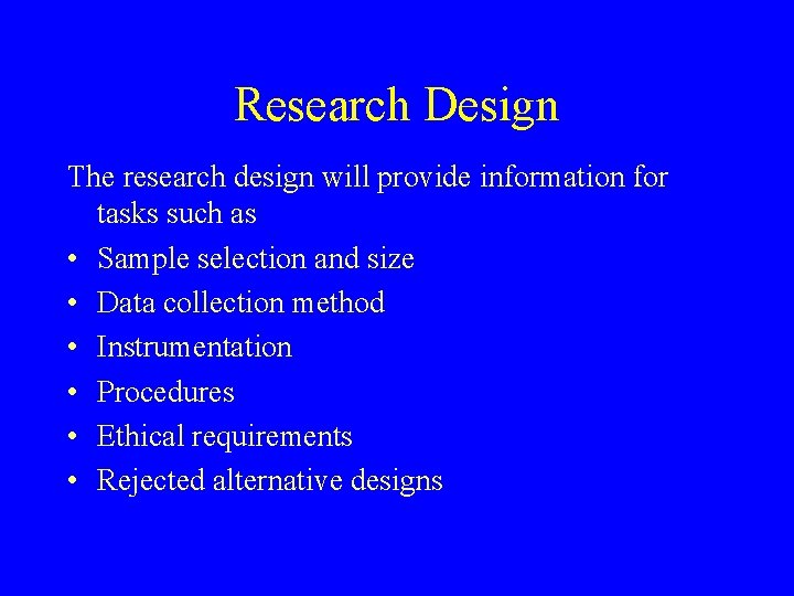 Research Design The research design will provide information for tasks such as • Sample Research Design The research design will provide information for tasks such as • Sample