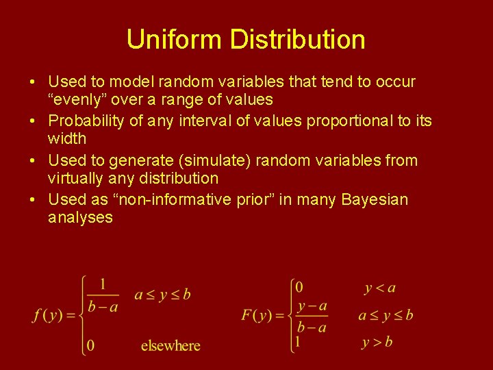 Uniform Distribution • Used to model random variables that tend to occur “evenly” over
