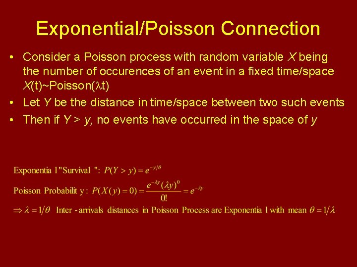 Exponential/Poisson Connection • Consider a Poisson process with random variable X being the number