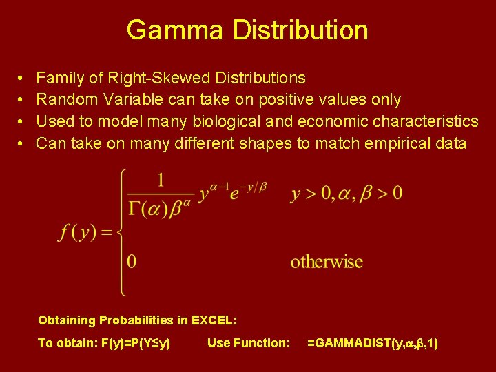 Gamma Distribution • • Family of Right-Skewed Distributions Random Variable can take on positive