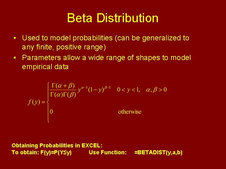 Beta Distribution • Used to model probabilities (can be generalized to any finite, positive