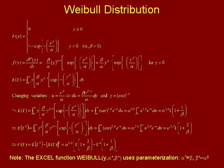Weibull Distribution Note: The EXCEL function WEIBULL(y, a*, b*) uses parameterization: a*=b, b*=ab 