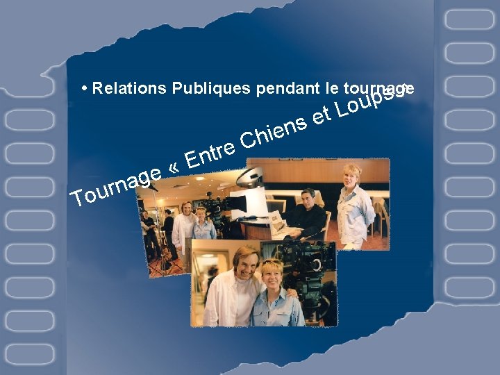  • Relations Publiques pendant le tournage s » p u o t L