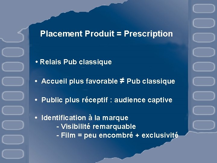 Placement Produit = Prescription • Relais Pub classique • Accueil plus favorable ≠ Pub