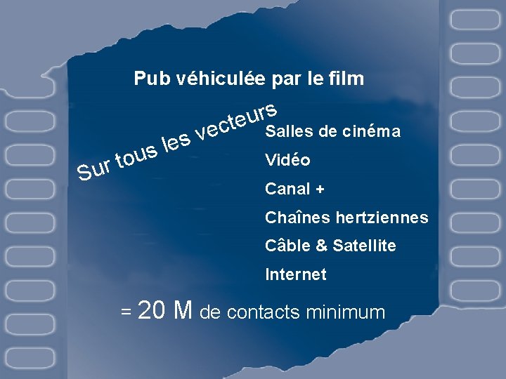 Pub véhiculée par le film s r u e ect Salles de cinéma v