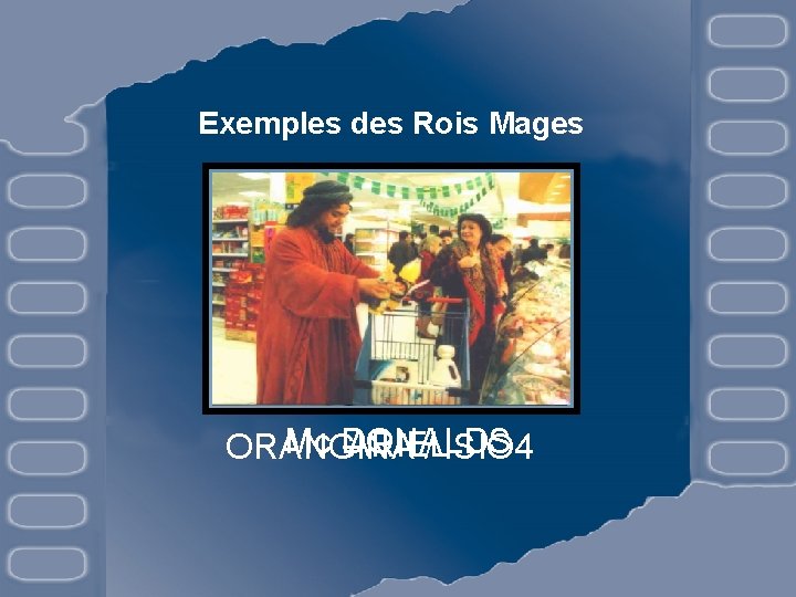 Exemples des Rois Mages Mc DONALDS ARIEL ORANGINA / ISIO 4 