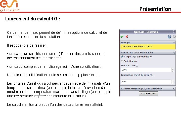 Présentation Lancement du calcul 1/2 : Ce dernier panneau permet de définir les options