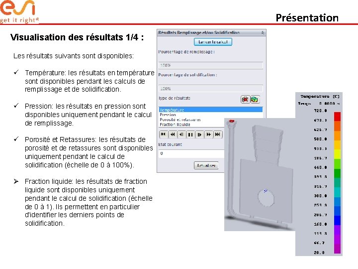 Présentation Visualisation des résultats 1/4 : Les résultats suivants sont disponibles: ü Température: les