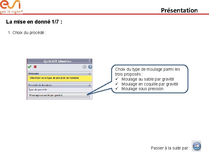 Présentation La mise en donné 1/7 : 1. Choix du procédé : Choix du