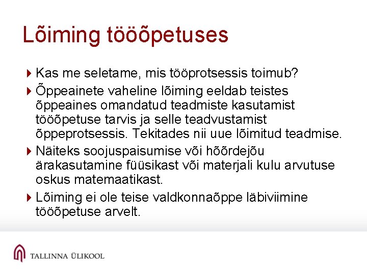 Lõiming tööõpetuses 4 Kas me seletame, mis tööprotsessis toimub? 4Õppeainete vaheline lõiming eeldab teistes