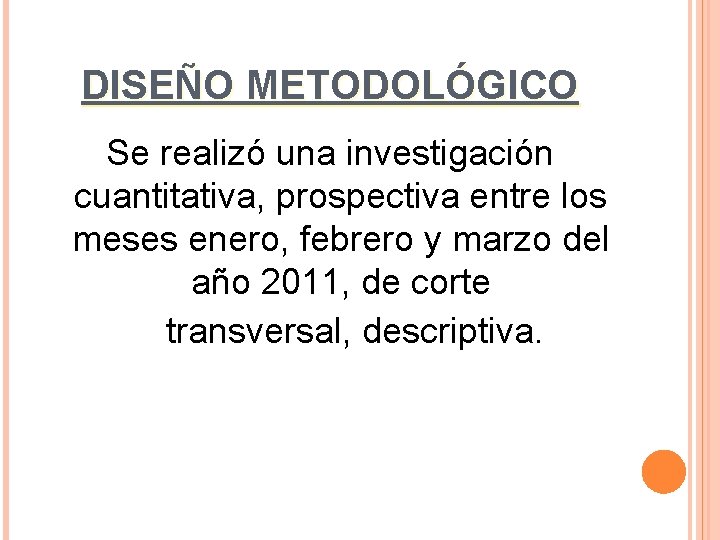 DISEÑO METODOLÓGICO Se realizó una investigación cuantitativa, prospectiva entre los meses enero, febrero y