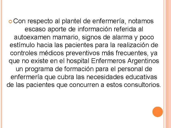  Con respecto al plantel de enfermería, notamos escaso aporte de información referida al