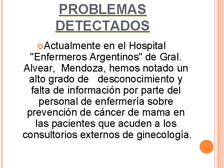 PROBLEMAS DETECTADOS Actualmente en el Hospital "Enfermeros Argentinos" de Gral. Alvear, Mendoza, hemos notado