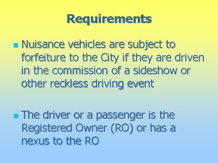 Requirements n n Nuisance vehicles are subject to forfeiture to the City if they