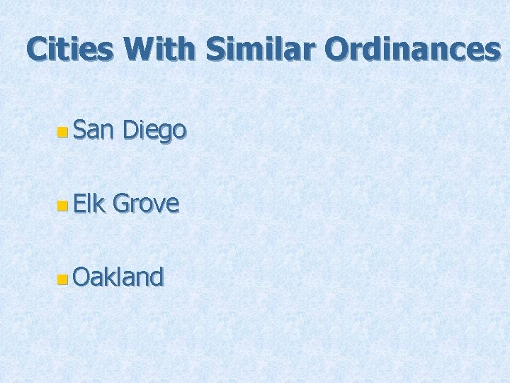 Cities With Similar Ordinances n San n Elk Diego Grove n Oakland 