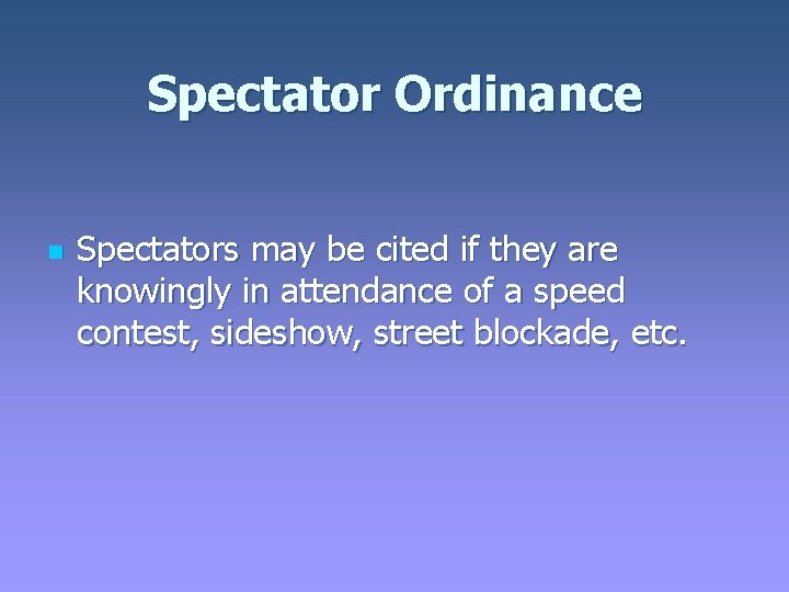 Spectator Ordinance n Spectators may be cited if they are knowingly in attendance of