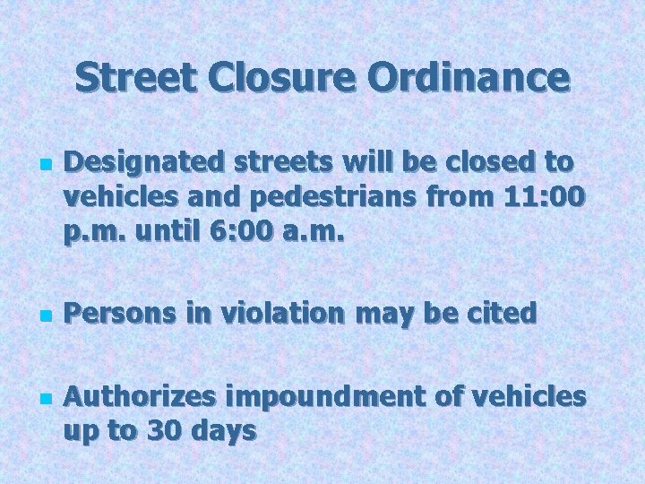 Street Closure Ordinance n n n Designated streets will be closed to vehicles and