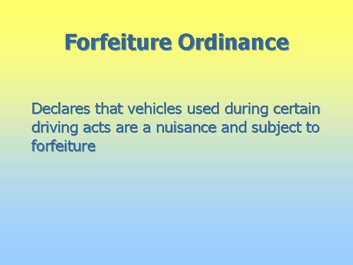 Forfeiture Ordinance Declares that vehicles used during certain driving acts are a nuisance and