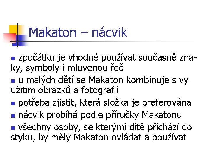 Makaton – nácvik zpočátku je vhodné používat současně znaky, symboly i mluvenou řeč n