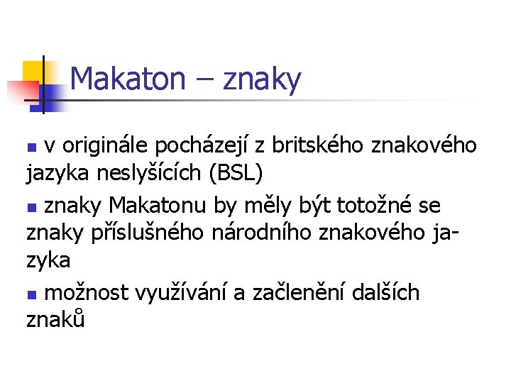 Makaton – znaky v originále pocházejí z britského znakového jazyka neslyšících (BSL) n znaky