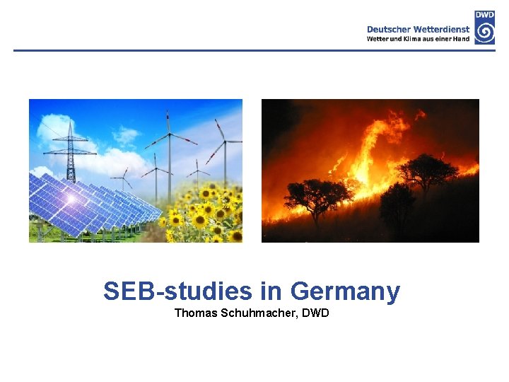SEB-studies in Germany Thomas Schuhmacher, DWD 