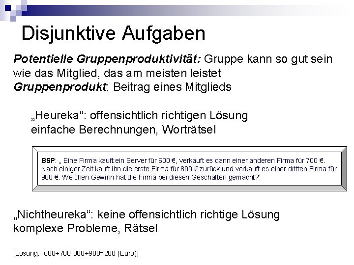 Disjunktive Aufgaben Potentielle Gruppenproduktivität: Gruppe kann so gut sein wie das Mitglied, das am