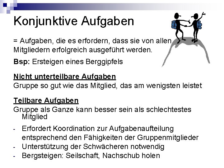 Konjunktive Aufgaben = Aufgaben, die es erfordern, dass sie von allen Mitgliedern erfolgreich ausgeführt