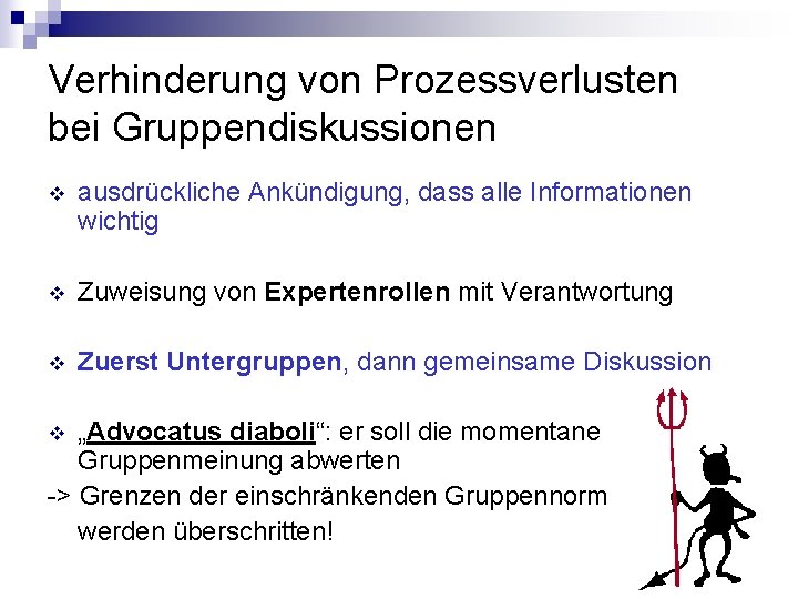 Verhinderung von Prozessverlusten bei Gruppendiskussionen v ausdrückliche Ankündigung, dass alle Informationen wichtig v Zuweisung