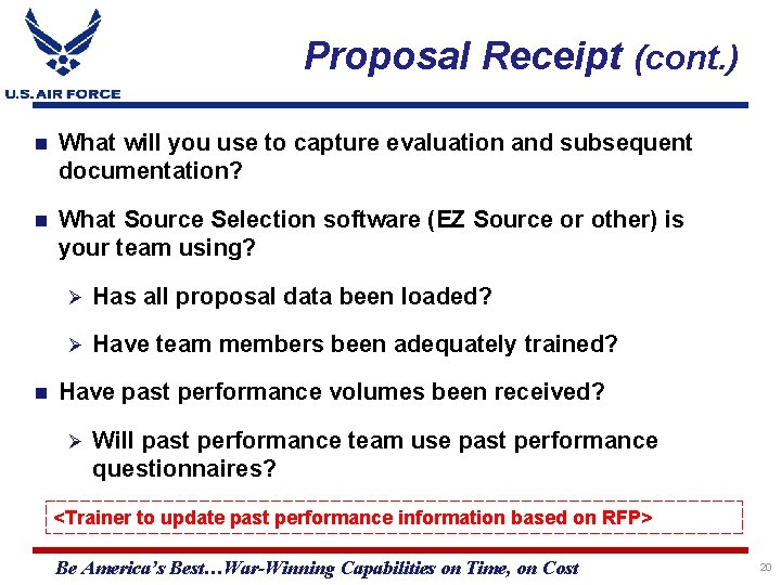 Proposal Receipt (cont. ) What will you use to capture evaluation and subsequent documentation?