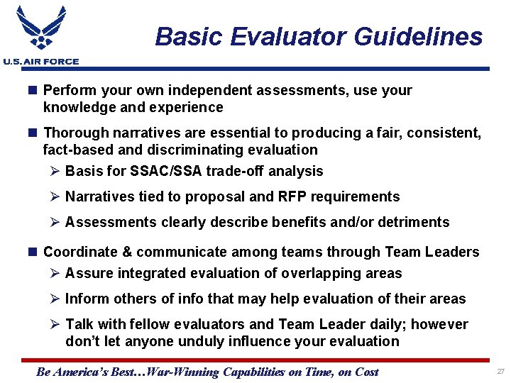 Basic Evaluator Guidelines Perform your own independent assessments, use your knowledge and experience Thorough