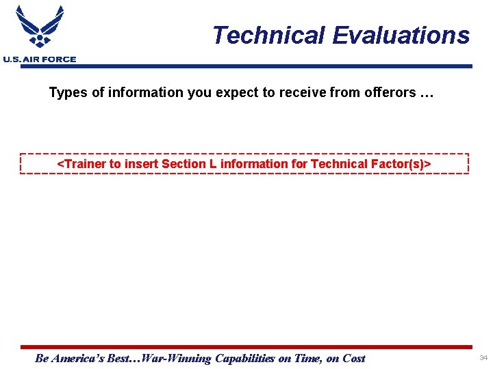 Technical Evaluations Types of information you expect to receive from offerors … <Trainer to