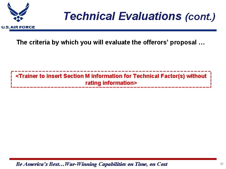 Technical Evaluations (cont. ) The criteria by which you will evaluate the offerors’ proposal