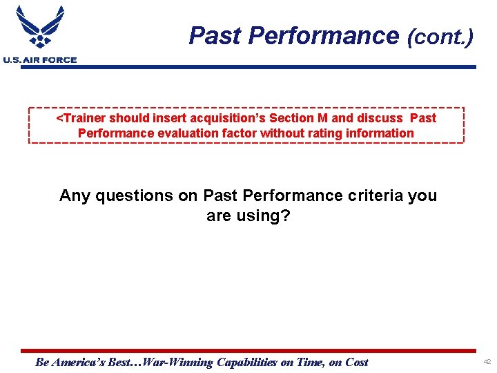 Past Performance (cont. ) <Trainer should insert acquisition’s Section M and discuss Past Performance