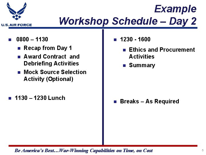 Example Workshop Schedule – Day 2 0800 – 1130 Recap from Day 1 Ethics