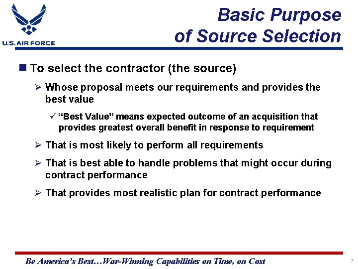 Basic Purpose of Source Selection To select the contractor (the source) Ø Whose proposal