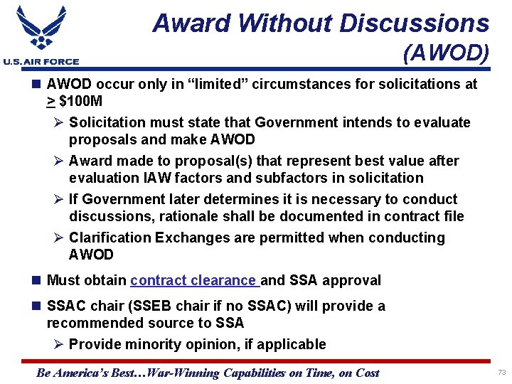Award Without Discussions (AWOD) AWOD occur only in “limited” circumstances for solicitations at >