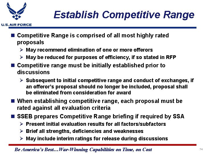 Establish Competitive Range is comprised of all most highly rated proposals Ø May recommend