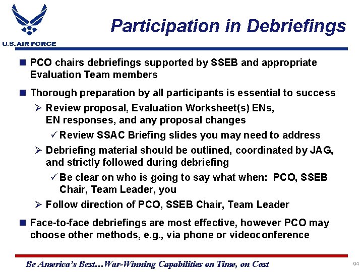 Participation in Debriefings PCO chairs debriefings supported by SSEB and appropriate Evaluation Team members